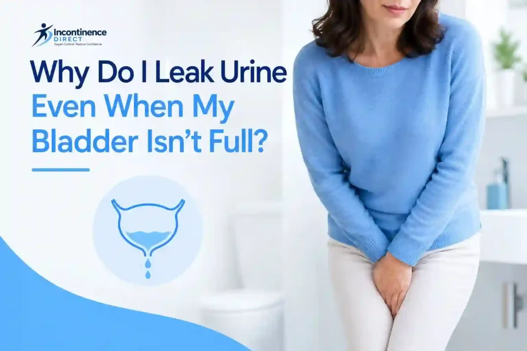 Why Do I Leak Urine Even When My Bladder Isn’t Full